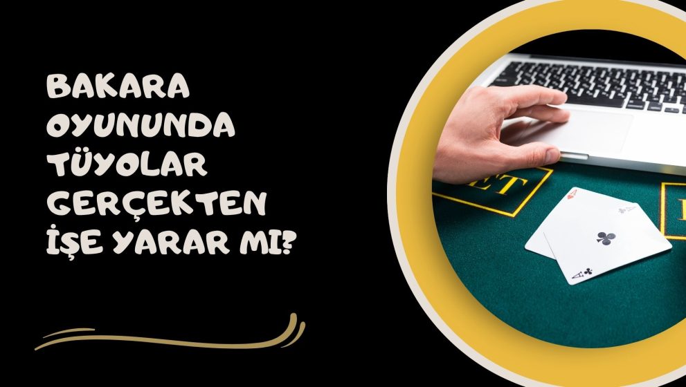 Bakara Oyununda Tüyolar Gerçekten İşe Yarar Mı?