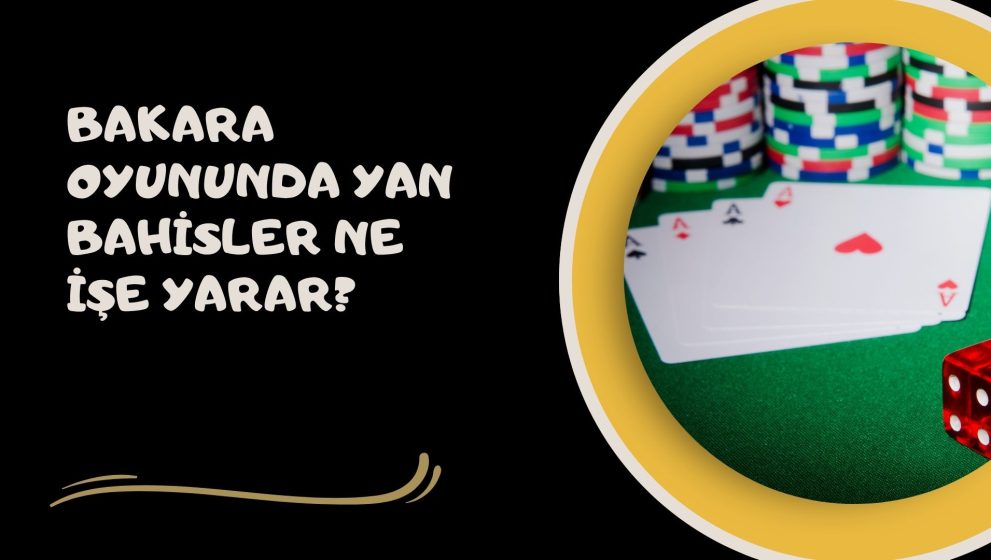 Bakara Oyununda Yan Bahisler Ne İşe Yarar?